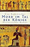 Mord im Tal der K&ouml;nige. - Cay Rademacher