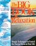 The Big Book of Relaxation: Simple Techniques to Control the Excess Stress in Your Life