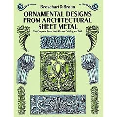 Ornamental Designs From Architectural Sheet Metal: The Complete Broschart & Braun Catalog, ca. 1900 (Dover Pictorial Archive Series)