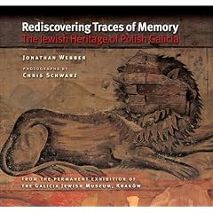 Rediscovering Traces of Memory: The Jewish Heritage of Polish Galicia