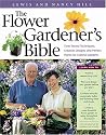 The Flower Gardener's Bible: Time-Tested Techniques, Creative Designs, and Perfect Plants for Colorful Gardens