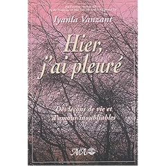 Hier, j'ai pleur� : Le�ons de vie et d'amour
