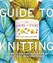 Chicks with Sticks Guide to Knitting, The: Learn to Knit with More Than 30 Cool, Easy Patterns