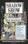 Shadow Show: All-New Stories in Celebration of Ray Bradbury