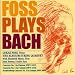 Music : Lukas Foss Plays Bach