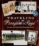 Traveling the Freedom Road: From Slavery and the Civil War Through Reconstruction