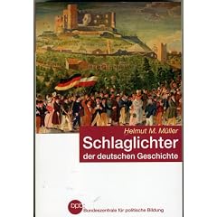 Deutsche Geschichte in Schlaglichtern/ SCHLAGLICHTER DER DEUTSCHEN GESCHICHTE BPB 2009 Neuauflage