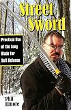 Street Sword: Practical Use of the Long Blade for Self-Defense