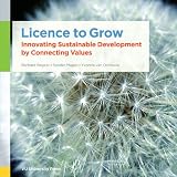 Licence to Grow: Innovating Sustainable Development by Connecting Values