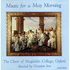 Baroque and Renaissance Music for a May Morning Ives by  Herbert Hughes, Benjamin Rogers, Thomas Morley, Adriano Banchieri, and William Cornysh 