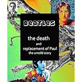 Beatles: The Death And Replacement Of Paul The Untold Story