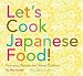 Let's Cook Japanese Food!: Everyday Recipes for Home Cooking