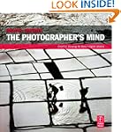 The Photographer's Mind: Creative Thi...