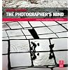 The Photographer's Mind: Creative Thinking for Better Digital Photos