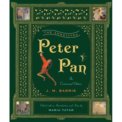 The Annotated Peter Pan (The Centennial Edition)(The Annotated Books)