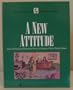A New Attitude: Achieving Personal and Professional Success by Keeping a Positive Mental Outlook