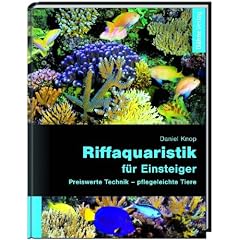 Riffaquaristik f�r Einsteiger: Preiswerte Technik - pflegeleichte Tiere