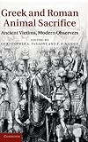 Greek and Roman animal sacrifice : ancient victims, modern observers