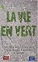 La vie en vert : Enfants, mode, maison, bureau, loisirs : guide des choix �cologiques au quotidien