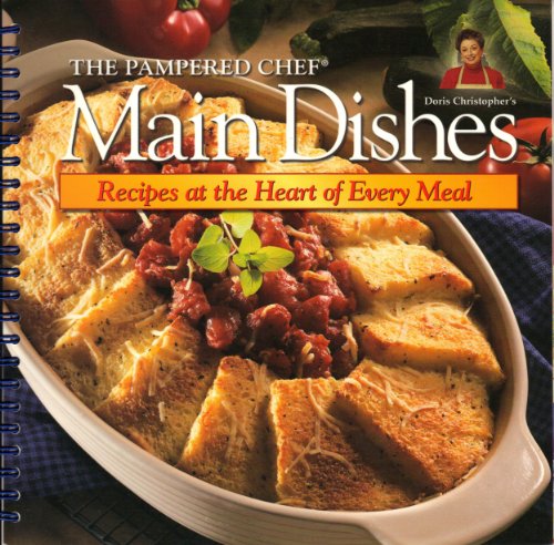 The Pampered Chef: Main Dishes Recipes at the Heart of Every Meal