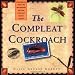 The Compleat Cockroach: A Comprehensive Guide to the Most Despised (And Least Understood) Creature on Earth