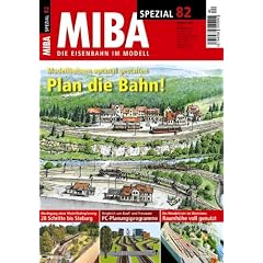 MIBA Spezial 82 - Modellbahnen optimal gestalten - Plan die Bahn!