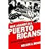 War Against All Puerto Ricans: Revolution and Terror in Americas Colony