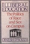 Illiberal Education: The Politics of Race and Sex on Campus