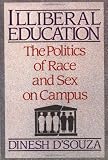 Illiberal Education: The Politics of Race and Sex on Campus