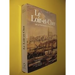 Le Loir-et-Cher. De la pr�histoire � nos jours