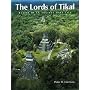 The Lords of Tikal: Rulers of an Ancient Maya City&hellip von Peter D. Harrison