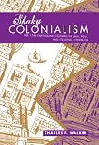 Shaky Colonialism: The 1746 Earthquake-tsunami in Lima, Peru, and Its Long Aftermath (Latin America Otherwise)