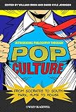 Introducing philosophy through pop culture : from Socrates to South Park, Hume to House