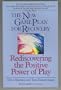 The New Game Plan for Recovery: Rediscovering the Positive Power of Play