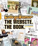 CollegeHumor. The Website. The Book.