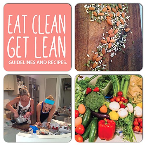 Eat Clean, Get Lean: Guidelines and Recipes