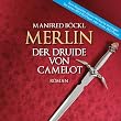 Merlin. Der Druide von Camelot