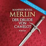 Merlin - Der Druide von Camelot - Manfred B&ouml;ckl