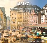 Produkt-Bild: Mainz - Gem&auml;lde einer sch&ouml;nen Stadt. Gestern und heute