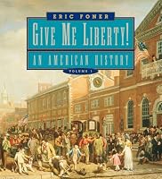 Give Me Liberty!: An American History, Seagull Edition, Volume 1