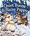 Quiet Bunny & Noisy Puppy