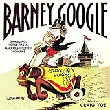 Barney Google : gambling, horse races, and high-toned women!