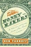 Moneymakers: The Wicked Lives and Surprising Adventures of Three Notorious Counterfeiters