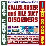 21st Century Ultimate Medical Guide to Gallbladder and Bile Duct Disorders - Authoritative Clinical Information for Physicians and Patients (Two CD-ROM Set)