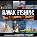 Kayak Fishing: The Ultimate Guide