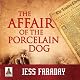 The Affair of the Porcelain Dog