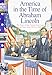 Abraham Lincoln: The Story of Our Nation from Coast to Coast, from 1815 to 1869 (America in the Time of)