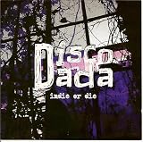 Disco Dada: Indie Or Die