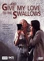 ...And Give My Love to the Swallows