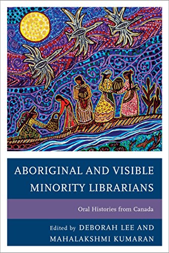Aboriginal and Visible Minority Librarians: Oral Histories from Canada